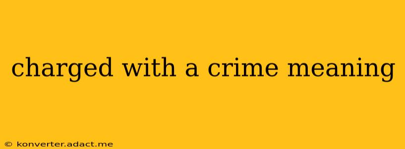 charged with a crime meaning