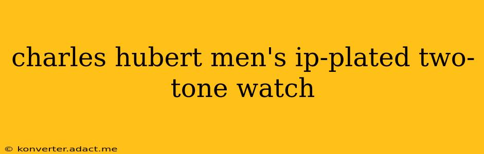 charles hubert men's ip-plated two-tone watch