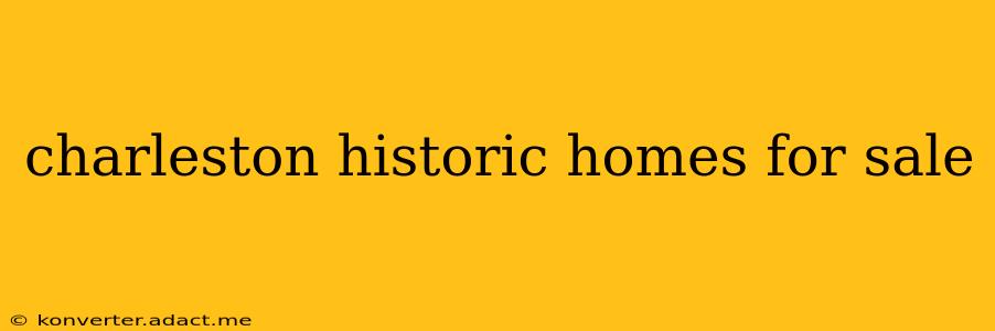 charleston historic homes for sale