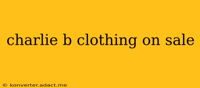 charlie b clothing on sale