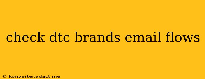 check dtc brands email flows