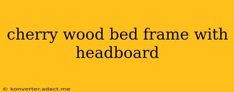 cherry wood bed frame with headboard