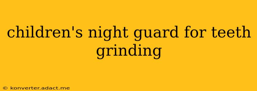 children's night guard for teeth grinding