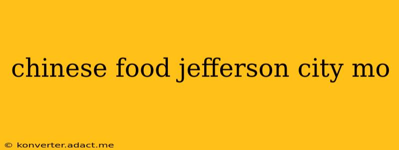 chinese food jefferson city mo