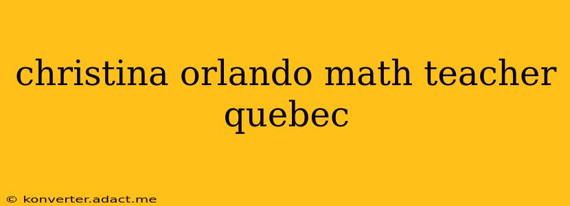 christina orlando math teacher quebec
