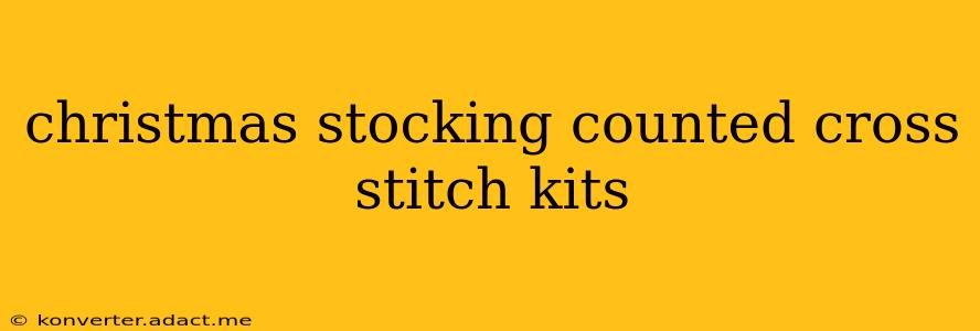 christmas stocking counted cross stitch kits