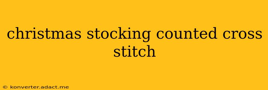 christmas stocking counted cross stitch