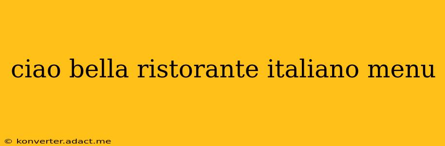 ciao bella ristorante italiano menu