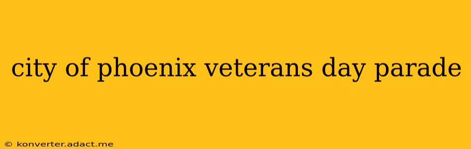 city of phoenix veterans day parade