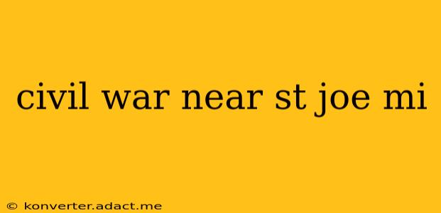 civil war near st joe mi