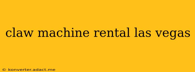 claw machine rental las vegas