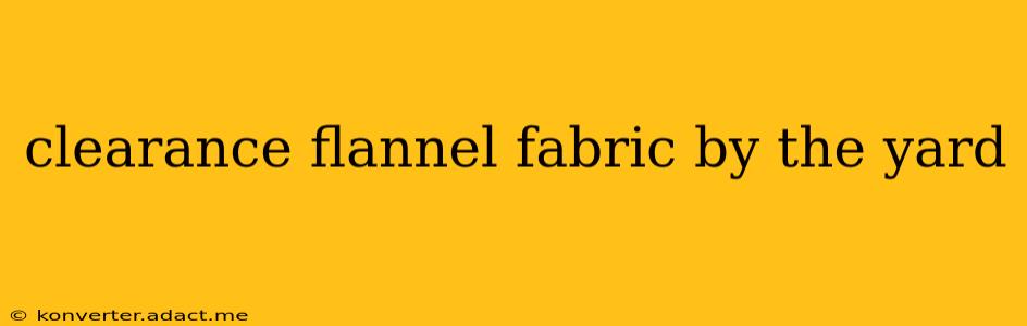 clearance flannel fabric by the yard