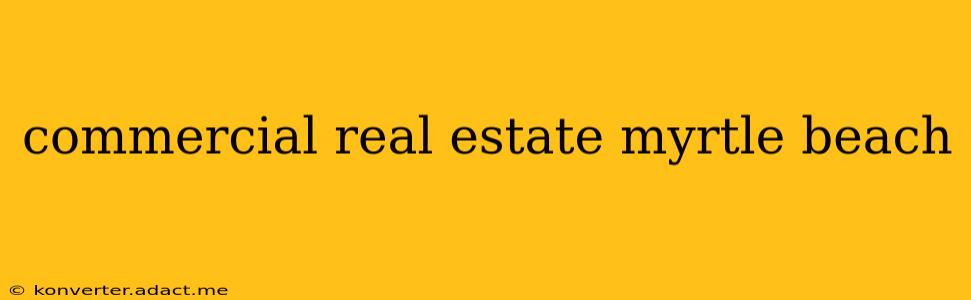commercial real estate myrtle beach