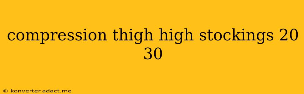 compression thigh high stockings 20 30