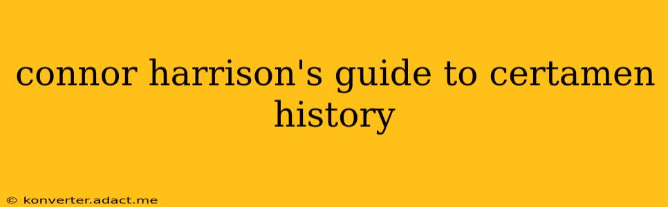 connor harrison's guide to certamen history