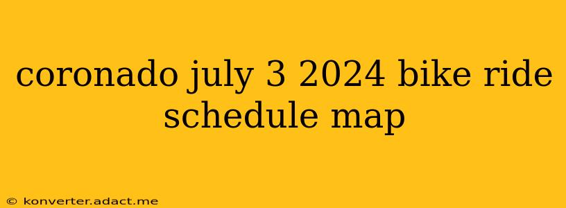 coronado july 3 2024 bike ride schedule map