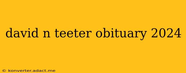 david n teeter obituary 2024