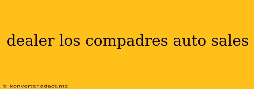 dealer los compadres auto sales