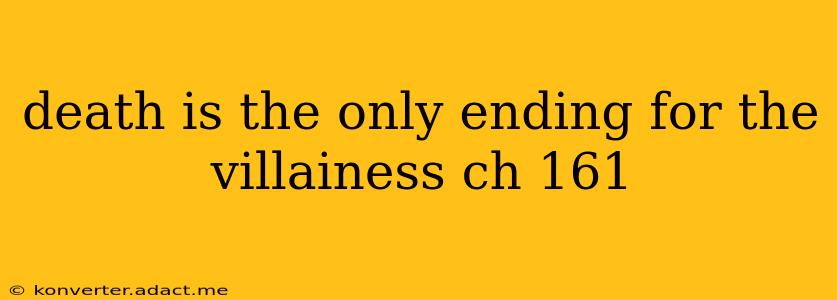 death is the only ending for the villainess ch 161
