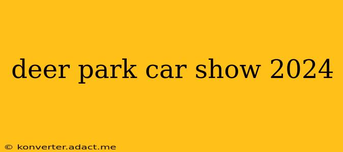 deer park car show 2024