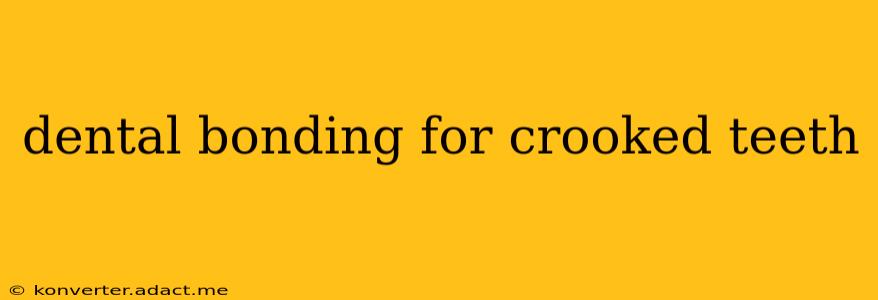 dental bonding for crooked teeth