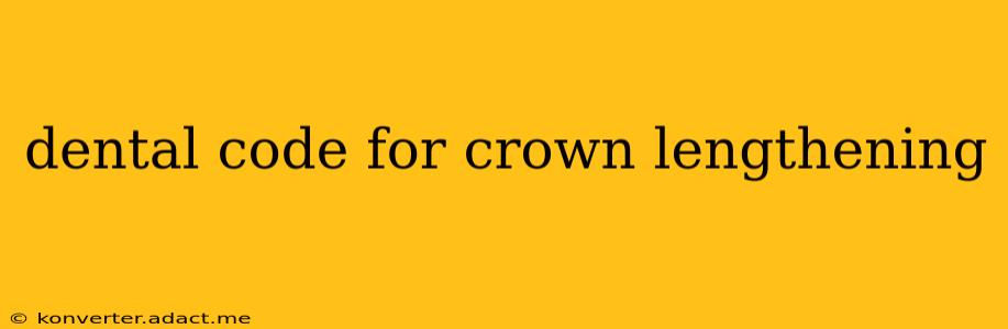 dental code for crown lengthening
