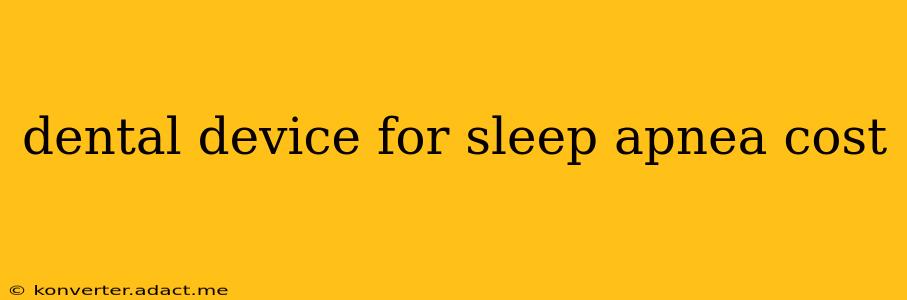 dental device for sleep apnea cost