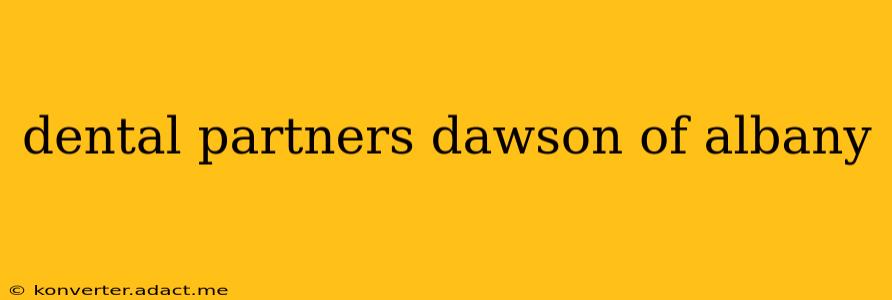 dental partners dawson of albany