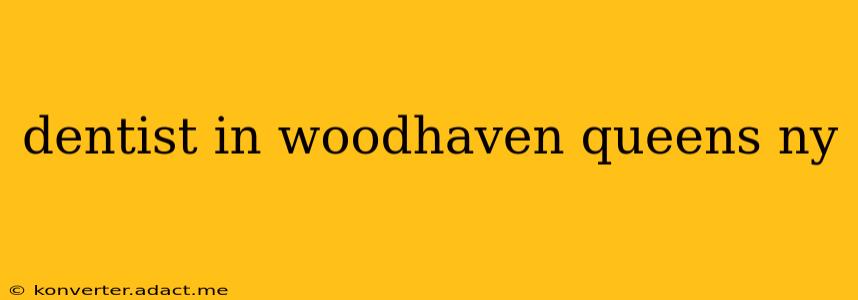 dentist in woodhaven queens ny