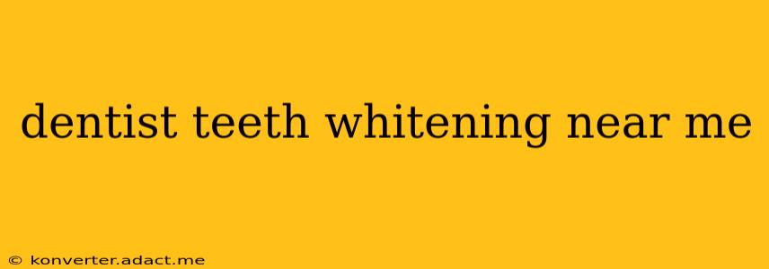 dentist teeth whitening near me