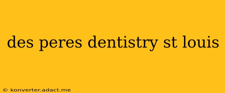 des peres dentistry st louis