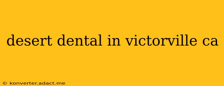 desert dental in victorville ca