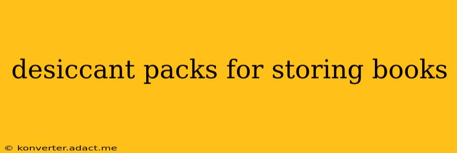 desiccant packs for storing books