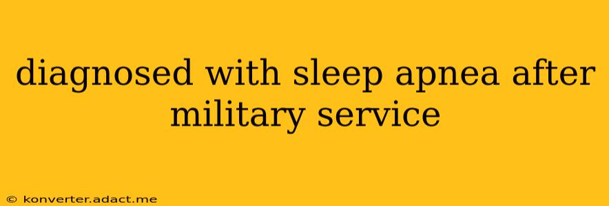 diagnosed with sleep apnea after military service