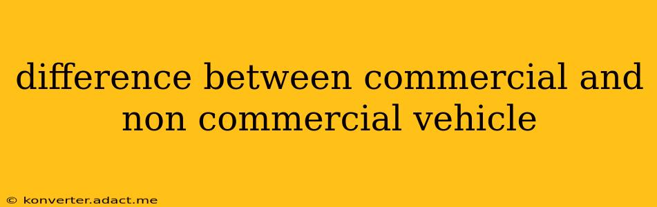 difference between commercial and non commercial vehicle