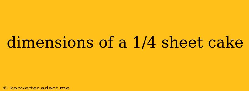 dimensions of a 1/4 sheet cake