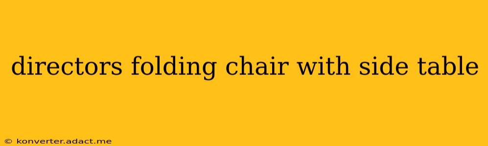 directors folding chair with side table