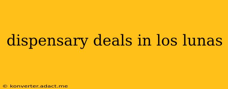 dispensary deals in los lunas