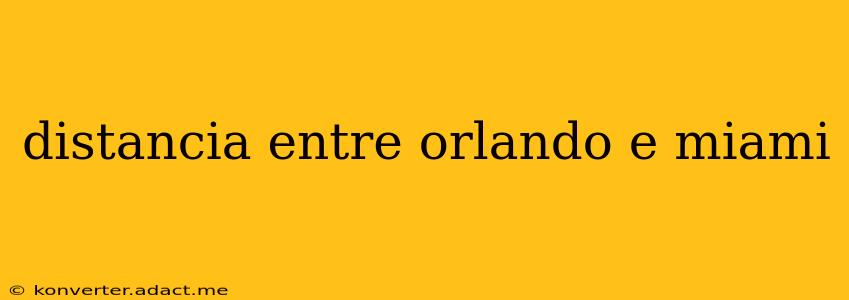 distancia entre orlando e miami
