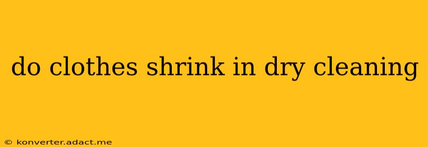 do clothes shrink in dry cleaning