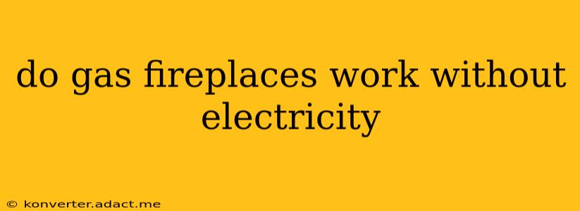 do gas fireplaces work without electricity