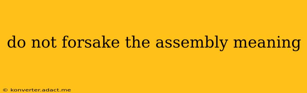 do not forsake the assembly meaning