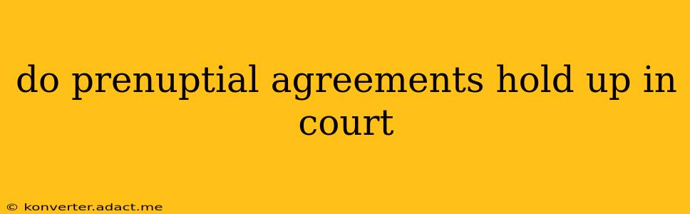 do prenuptial agreements hold up in court