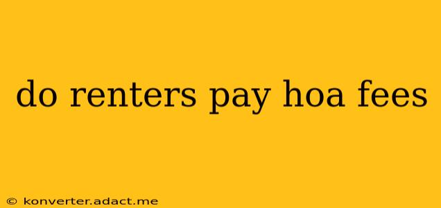 do renters pay hoa fees