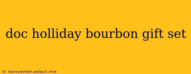 doc holliday bourbon gift set