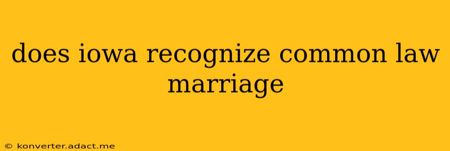 does iowa recognize common law marriage