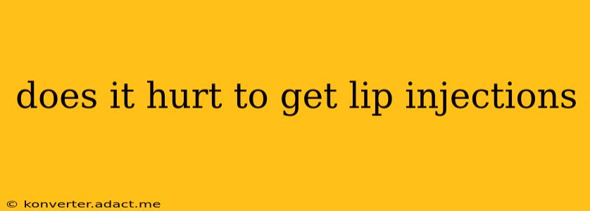 does it hurt to get lip injections