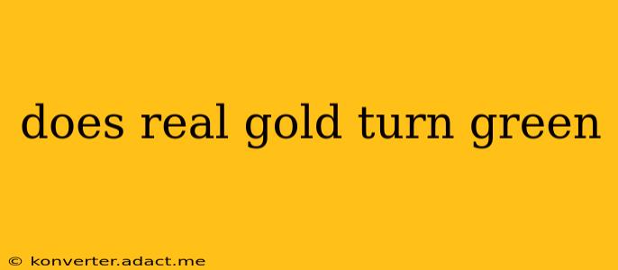 does real gold turn green