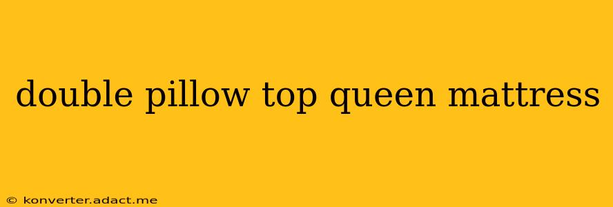 double pillow top queen mattress