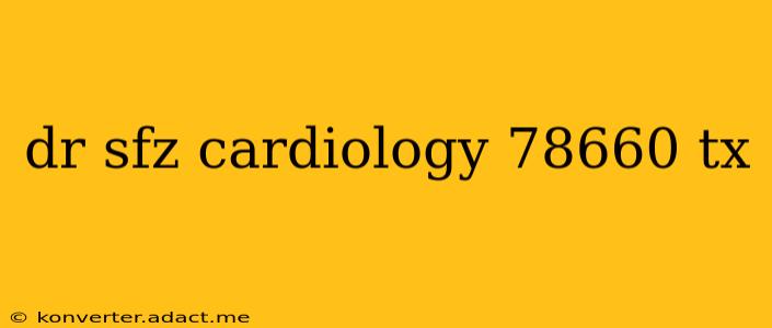 dr sfz cardiology 78660 tx